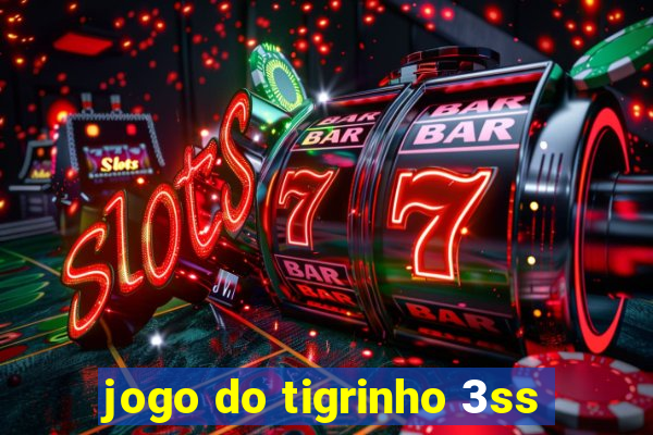 jogo do tigrinho 3ss